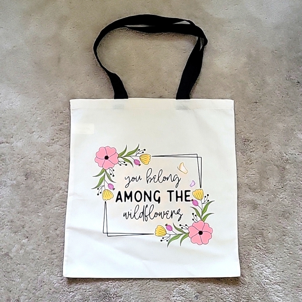 "You belong among the Wildflowers" Tote Bag